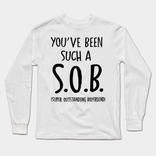 You've Been Such A SOB Super Outstanding Boyfriend Long Sleeve T-Shirt